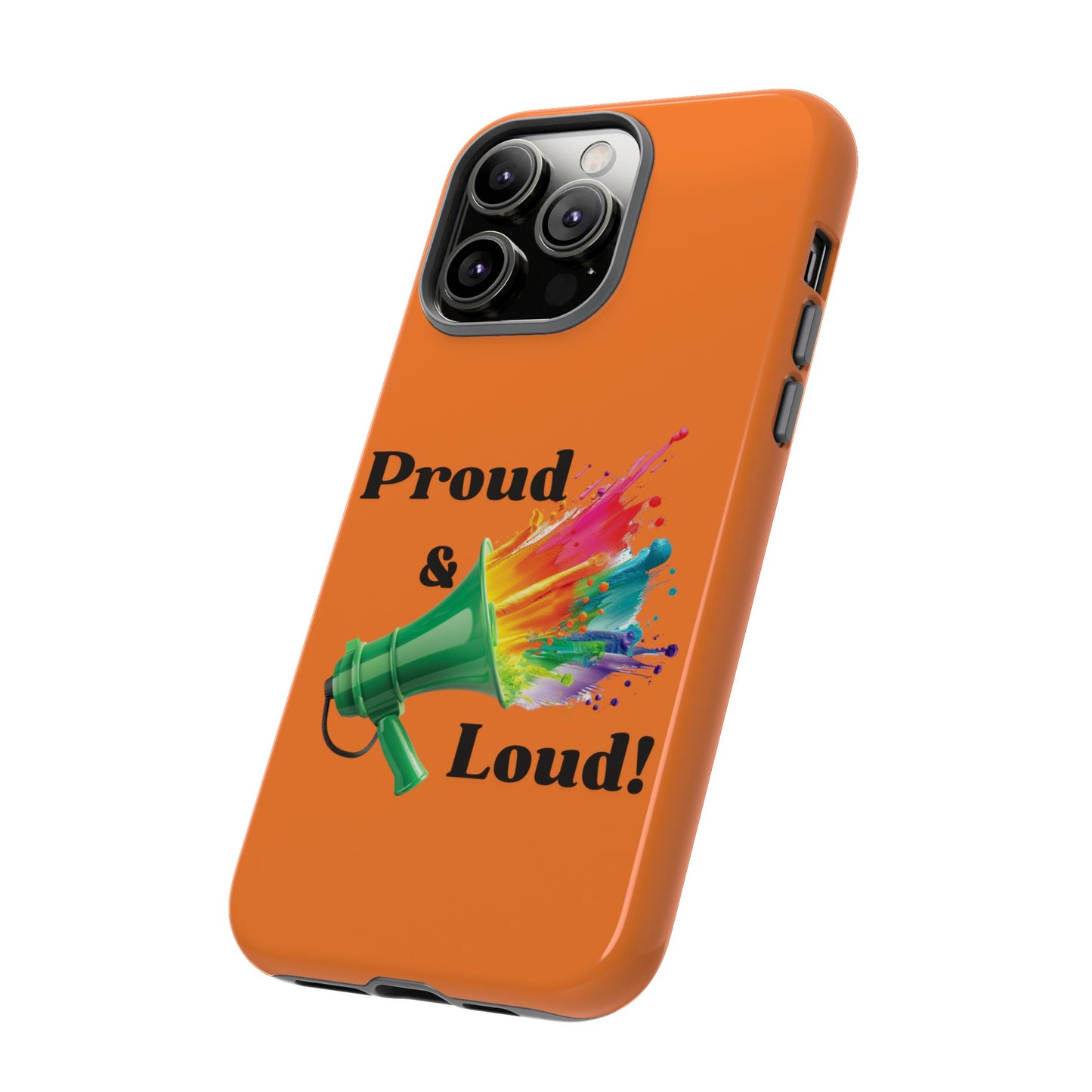 "Proud & Loud!" Awesome Orange Popular Tough Cases