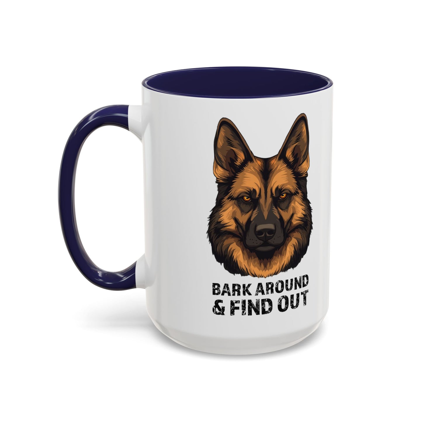 Bark Around & Find Out German Shepherd Lover Accent Coffee Mug (11, 15oz)