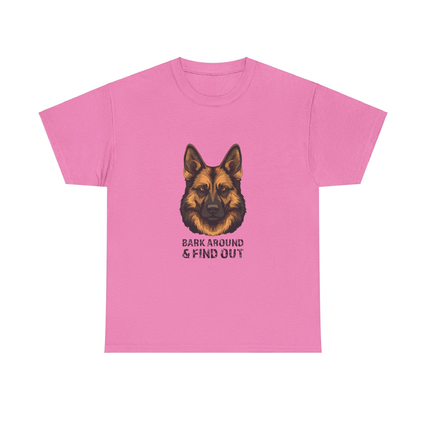 T-Shirt - Bark Around & Find Out Unisex Heavy Cotton Tee