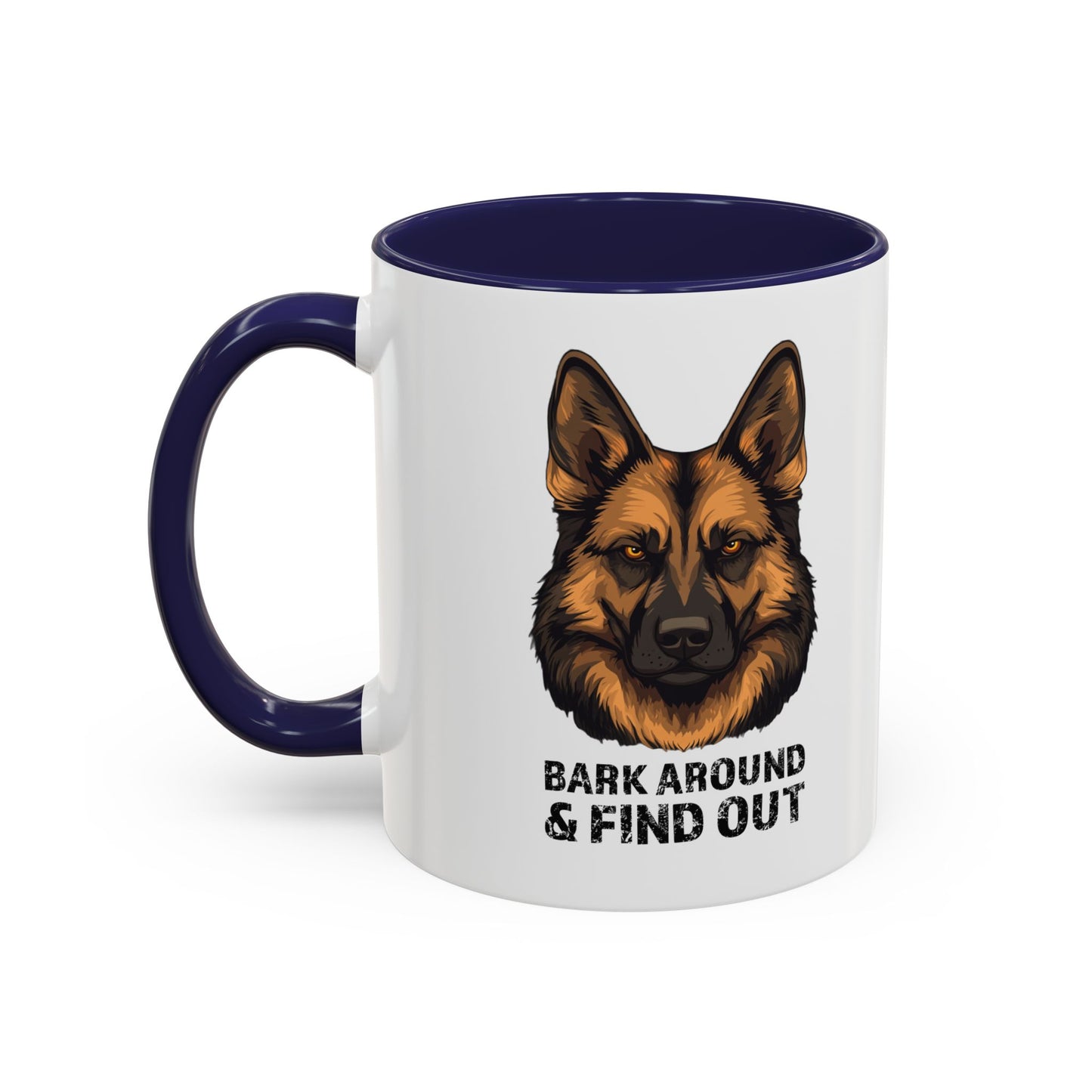 Bark Around & Find Out German Shepherd Lover Accent Coffee Mug (11, 15oz)