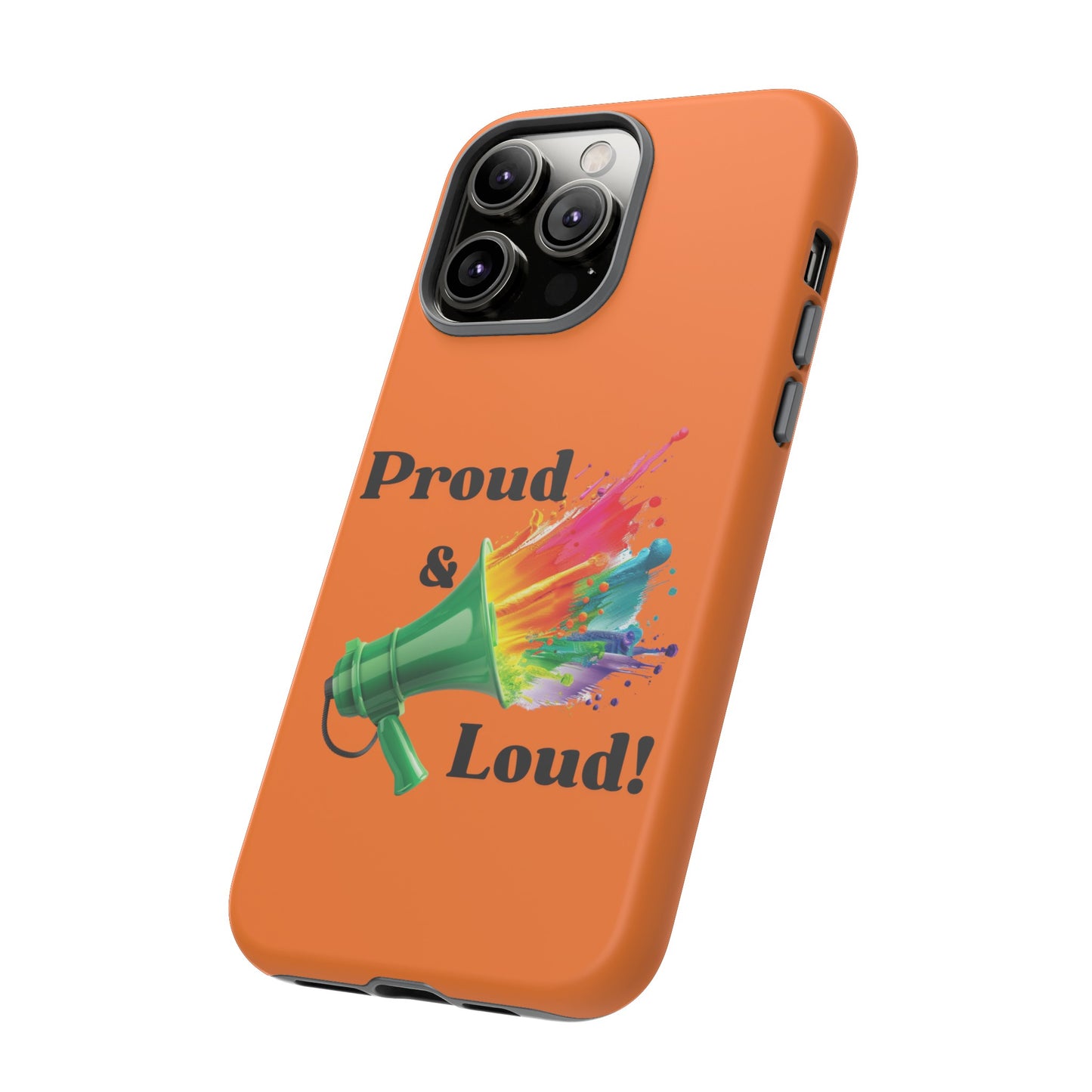 "Proud & Loud!" Awesome Orange Popular Tough Cases