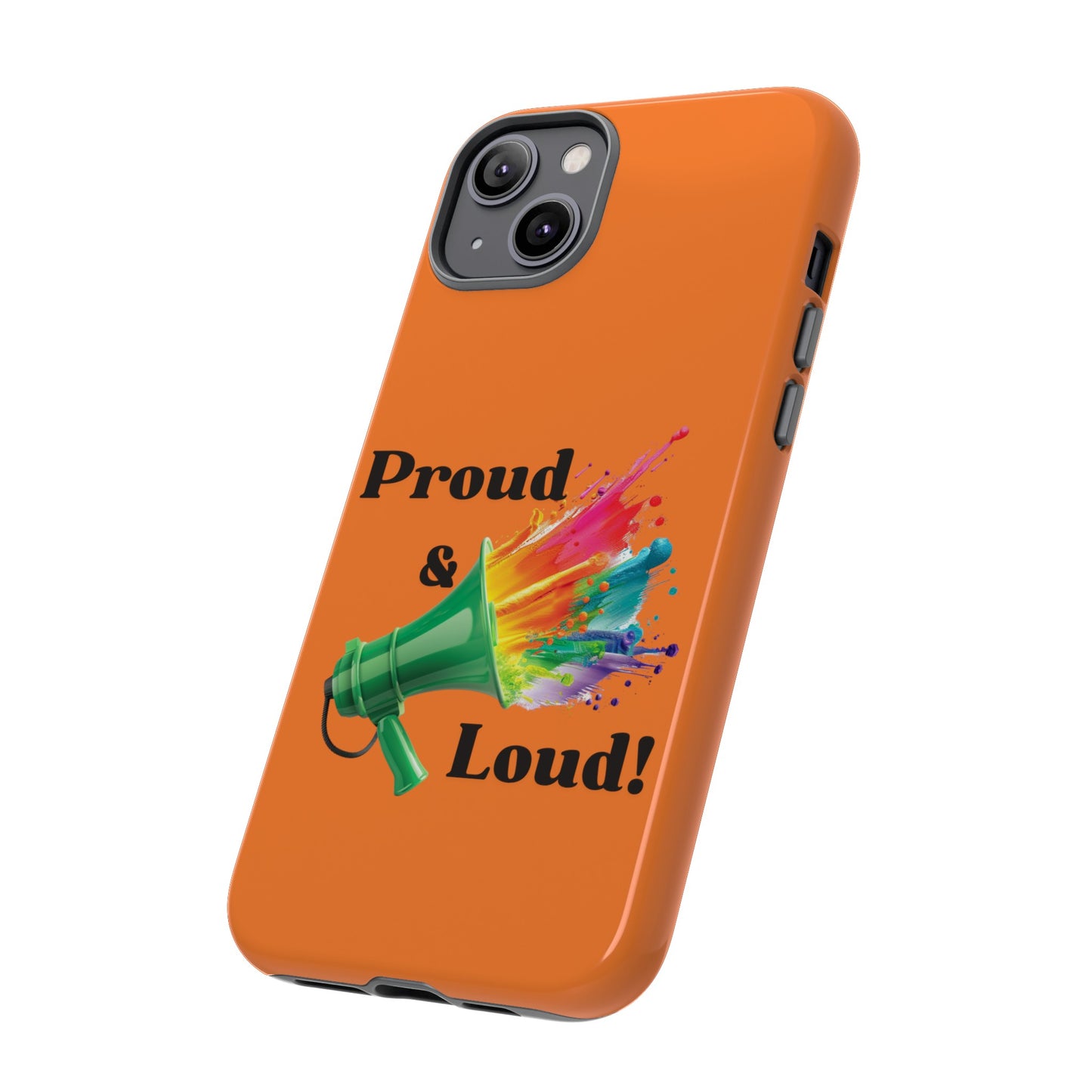 "Proud & Loud!" Awesome Orange Popular Tough Cases